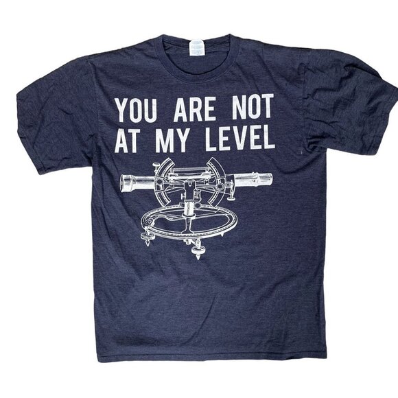 You Are Not At My Level T-Shirt Size Medium - Picture 1 of 4